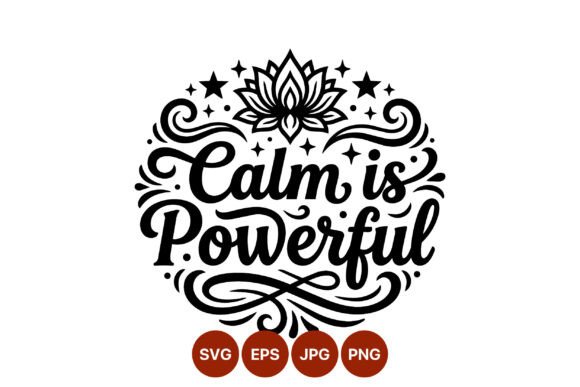 Calm is Powerful Calligraphic Lettering: Graphics & Illustrations