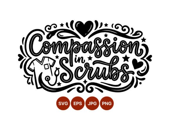 Compassion in Scrubs Nursing Shirt Graphics