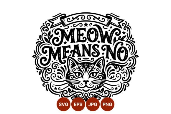 Meow Means No Cat Face: Graphics & Illustrations