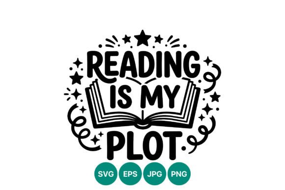 Reading is My Plot Book Quote Vector: Graphics & Illustrations