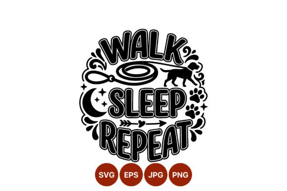 Walk Sleep Repeat Dog Leash Vector: Graphics & Illustrations